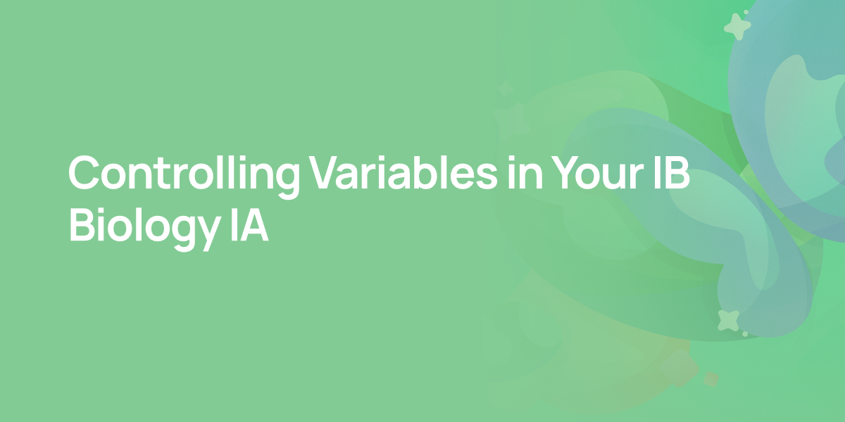 Controlling Variables in Your IB Biology IA