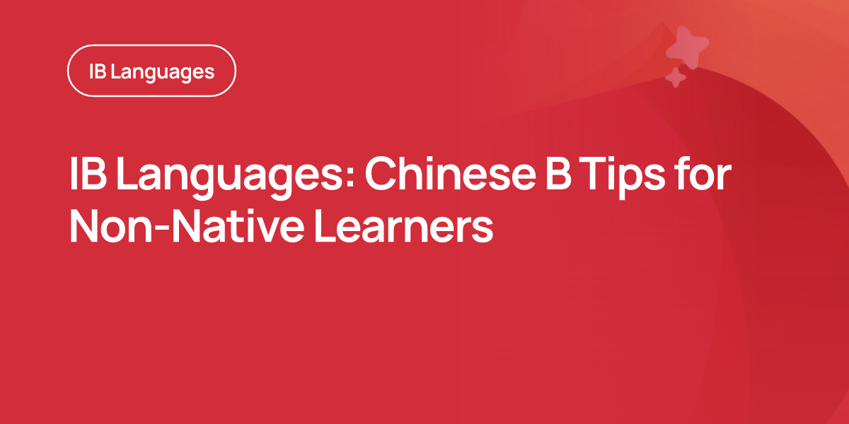 IB Languages: Chinese B Tips for Non-Native Learners