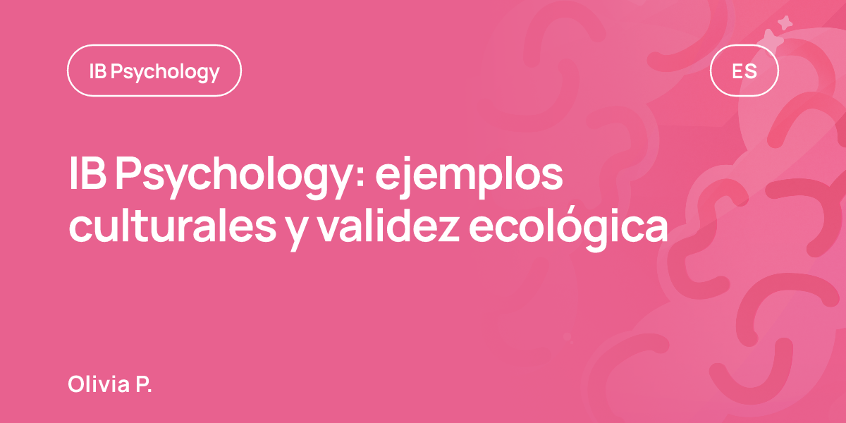 IB Psychology: ejemplos culturales y validez ecológica