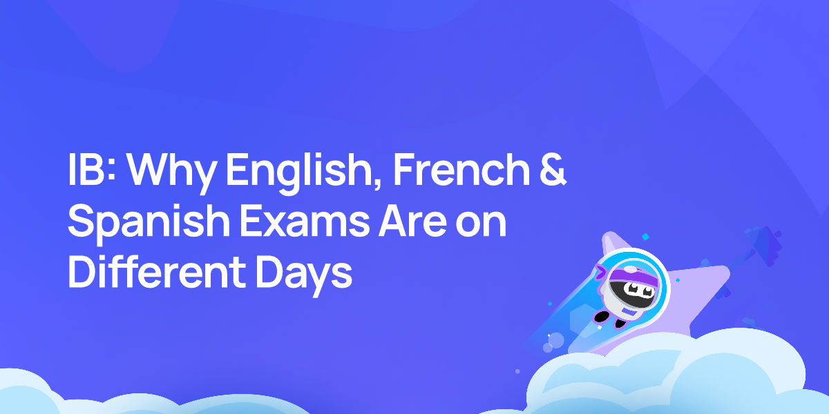 IB: Why English, French & Spanish Exams Are on Different Days