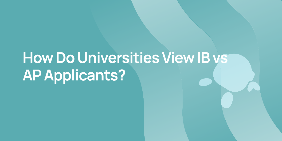How Do Universities View IB vs AP Applicants?