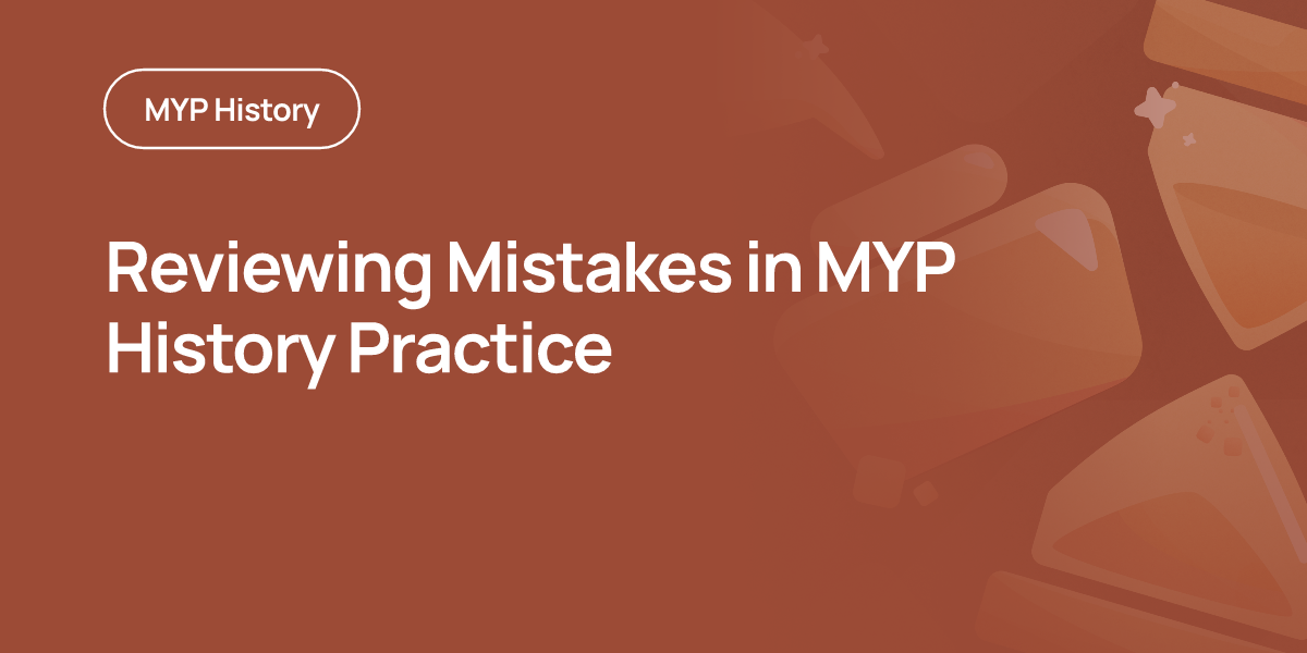 Reviewing Mistakes in MYP History Practice