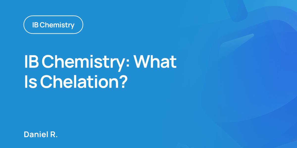IB Chemistry: What Is Chelation?