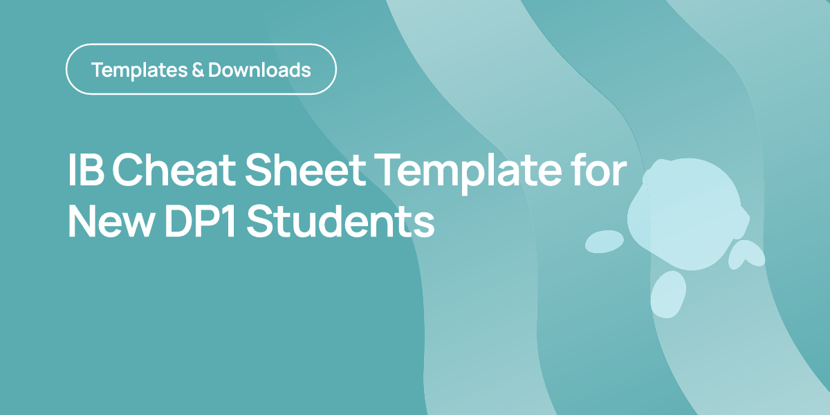IB Cheat Sheet Template for New DP1 Students