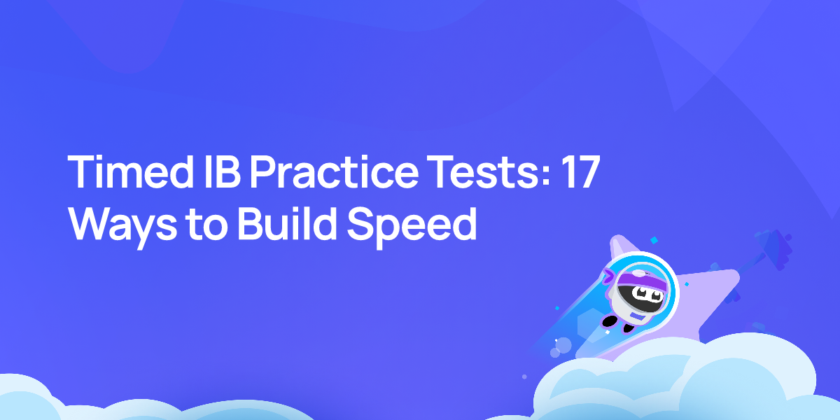 Timed IB Practice Tests: 17 Ways to Build Speed