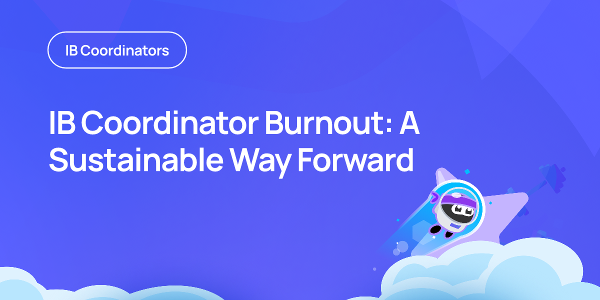 IB Coordinator Burnout: A Sustainable Way Forward