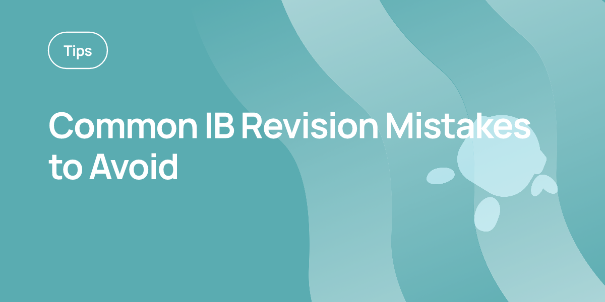 Common IB Revision Mistakes to Avoid