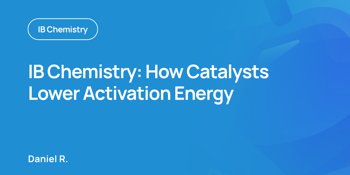 IB Chemistry: How Catalysts Lower Activation Energy