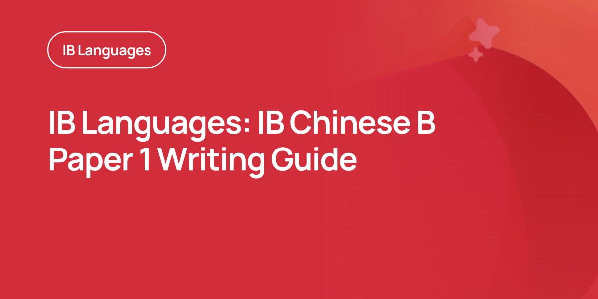IB Languages: IB Chinese B Paper 1 Writing Guide