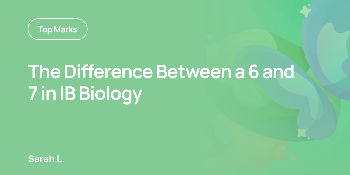 The Difference Between a 6 and 7 in IB Biology