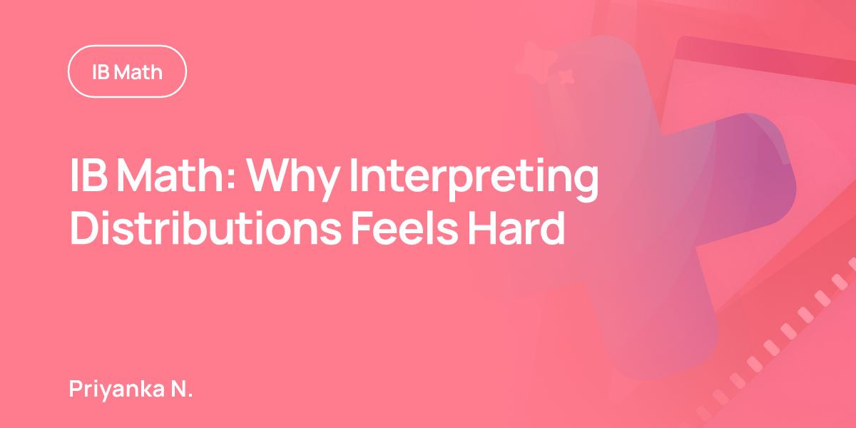 IB Math: Why Interpreting Distributions Feels Hard