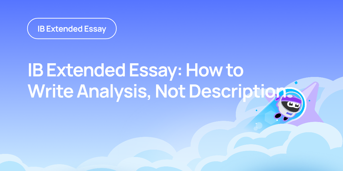 IB Extended Essay: How to Write Analysis, Not Description