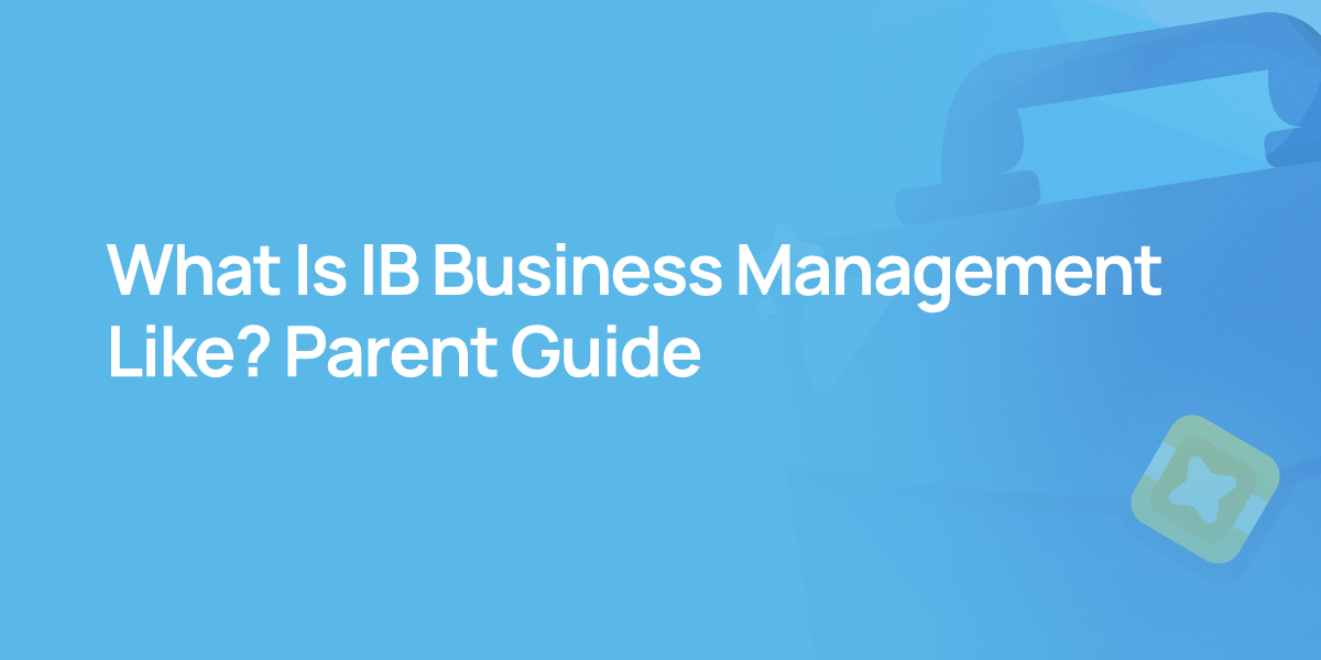 What Is IB Business Management Like? Parent Guide