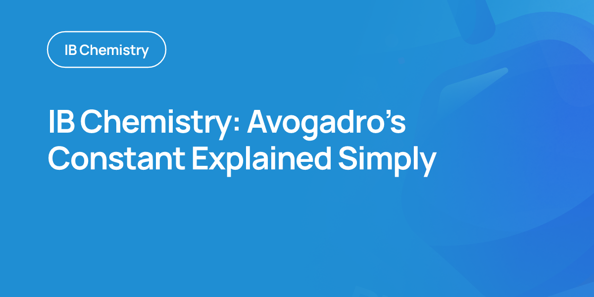 IB Chemistry: Avogadro’s Constant Explained Simply