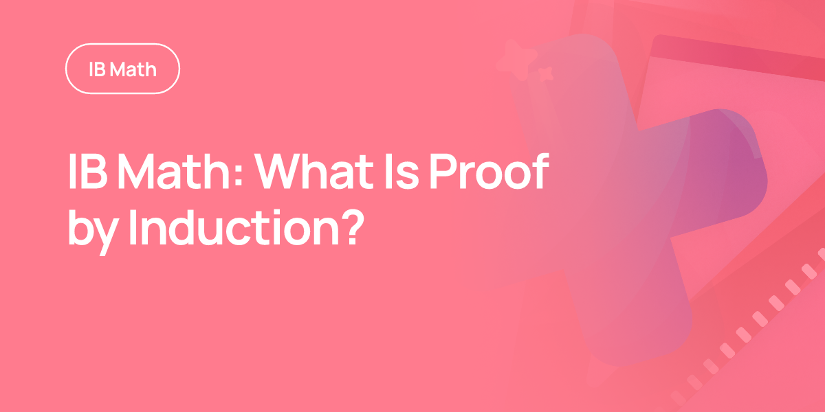 IB Math: What Is Proof by Induction?