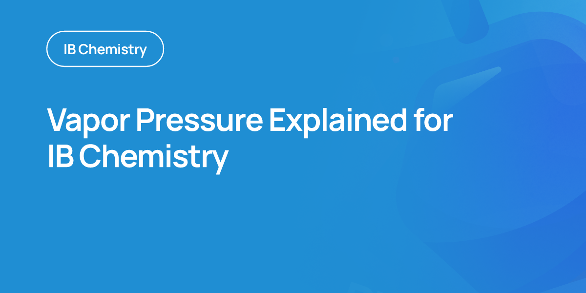 Vapor Pressure Explained for IB Chemistry