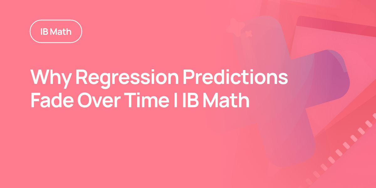 Why Regression Predictions Fade Over Time | IB Math