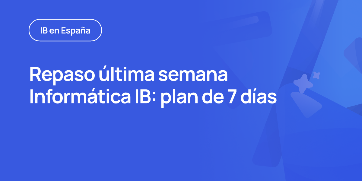Repaso última semana Informática IB: plan de 7 días