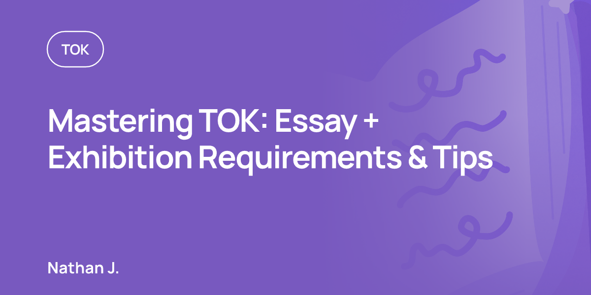 Mastering TOK: Essay + Exhibition Requirements & Tips