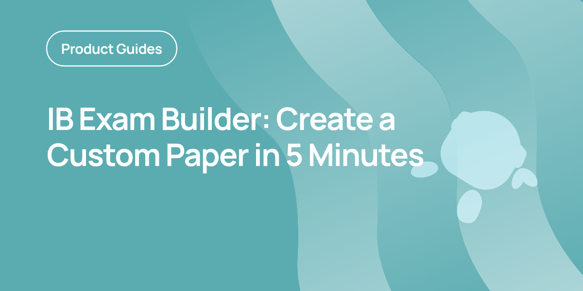 IB Exam Builder: Create a Custom Paper in 5 Minutes