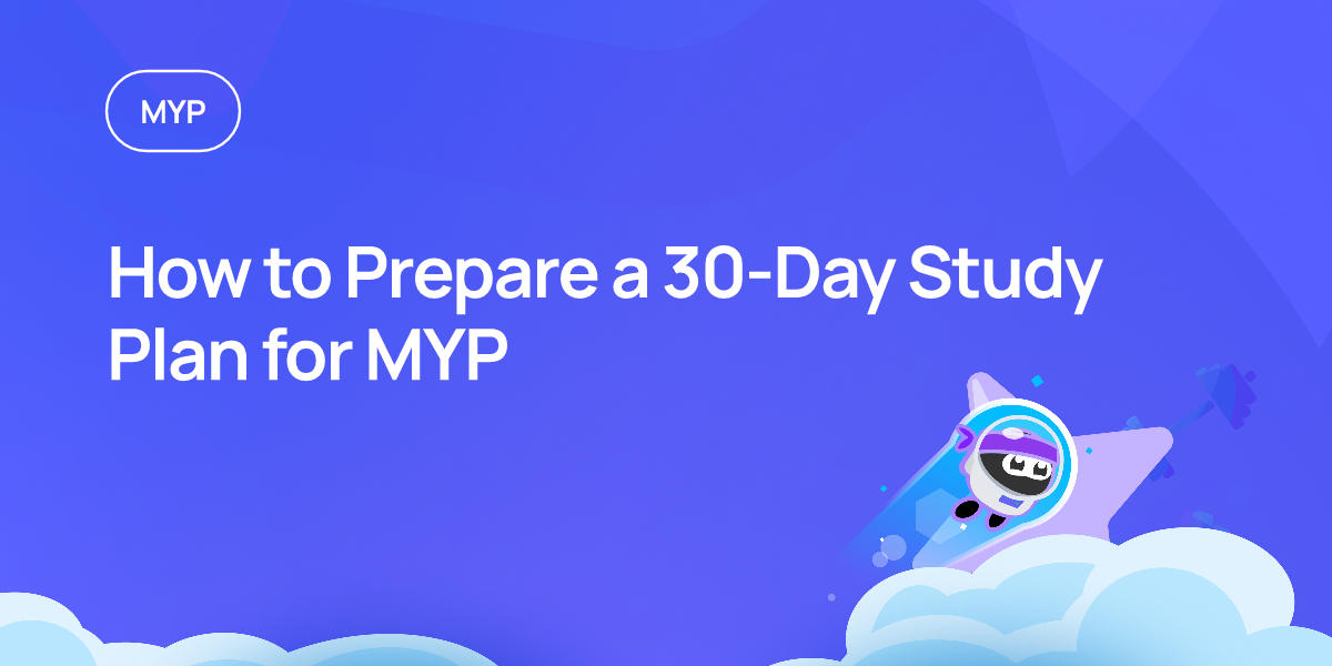 How to Prepare a 30-Day Study Plan for MYP