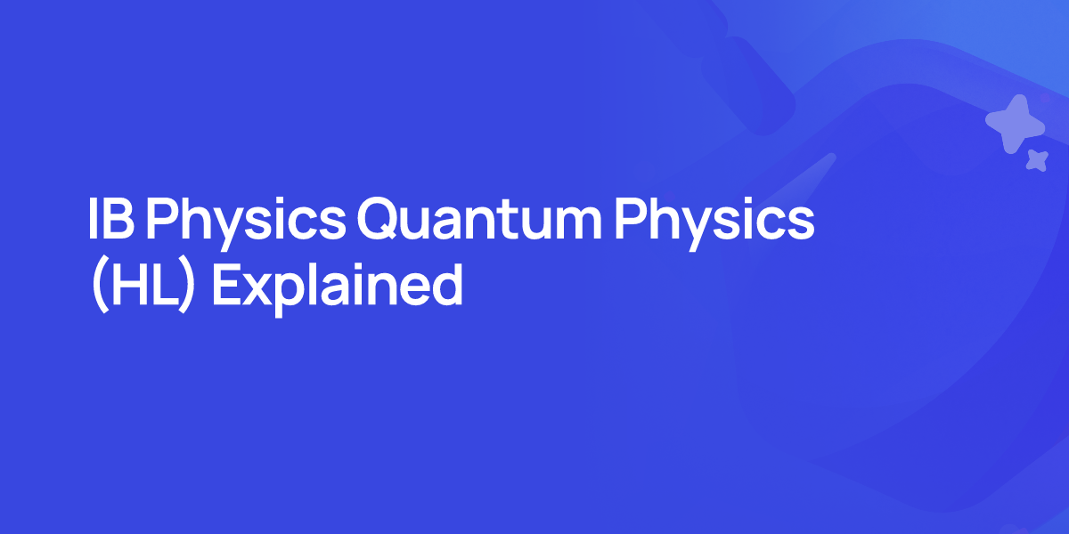 IB Physics Quantum Physics (HL) Explained