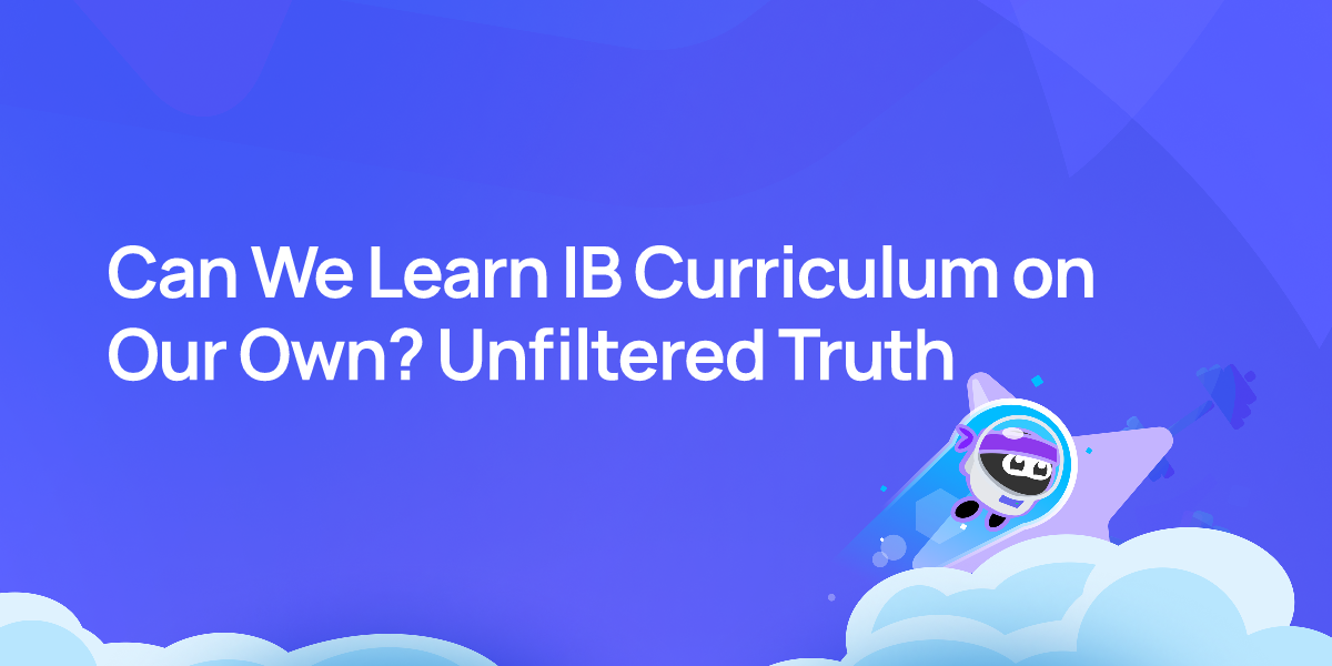 Can We Learn IB Curriculum on Our Own? Unfiltered Truth