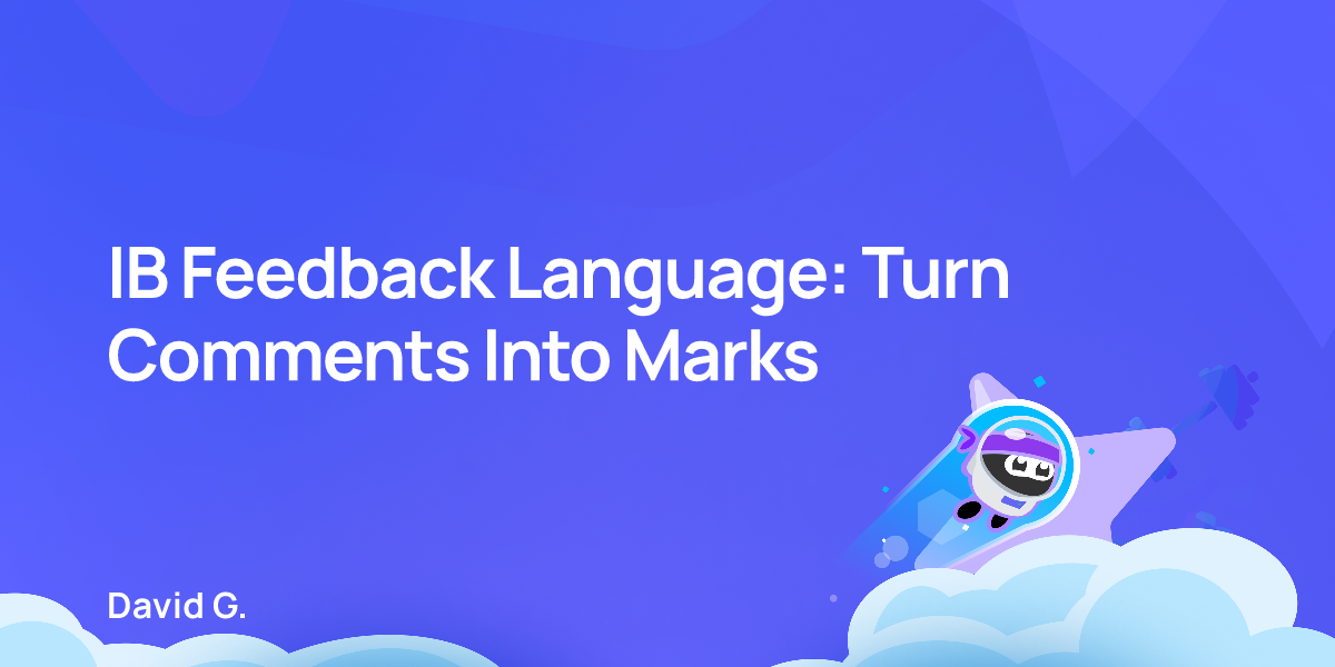 IB Feedback Language: Turn Comments Into Marks