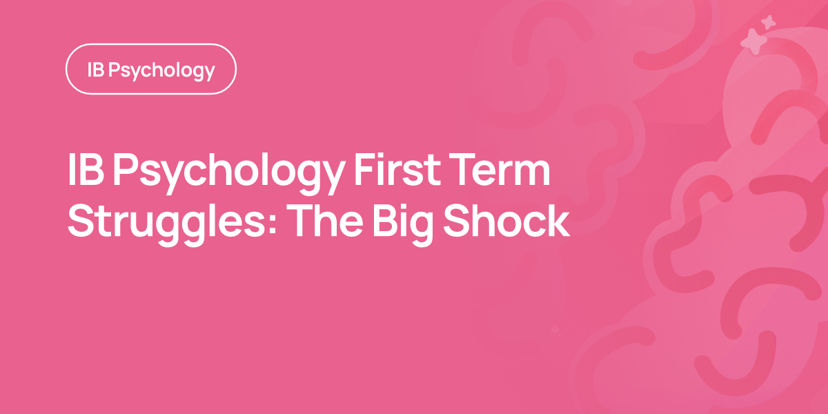 IB Psychology First Term Struggles: The Big Shock