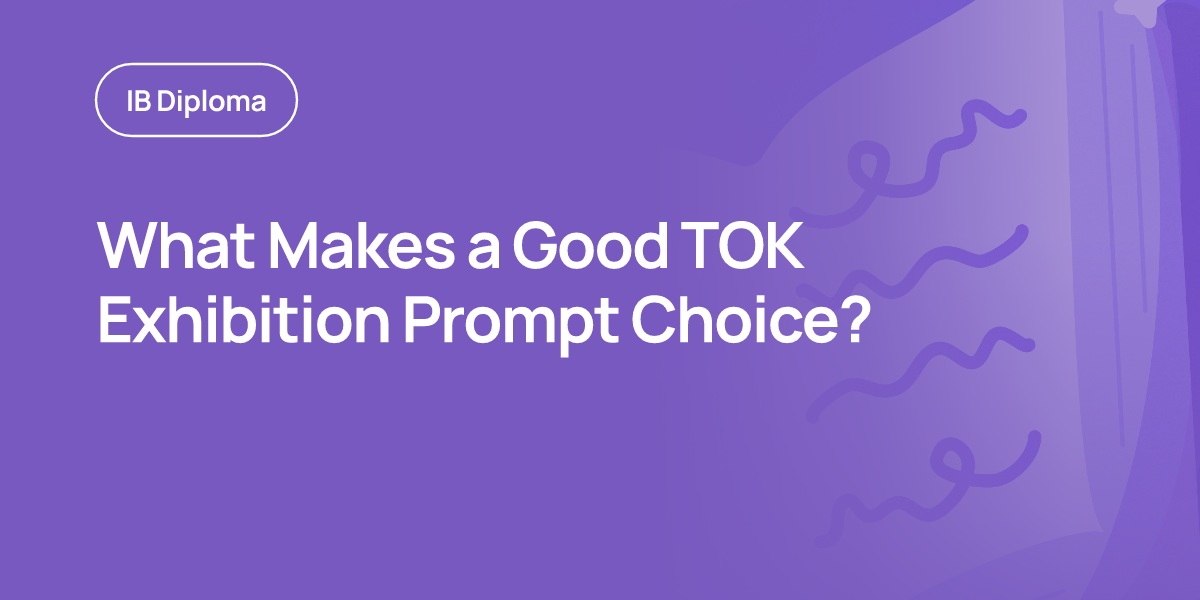 What Makes a Good TOK Exhibition Prompt Choice?