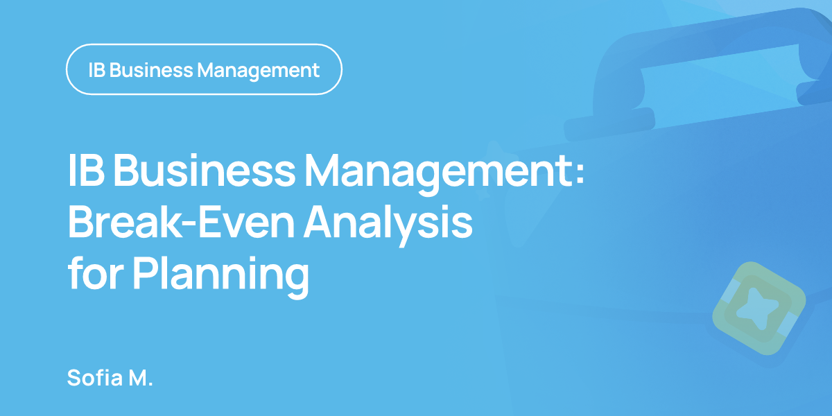 IB Business Management: Break-Even Analysis for Planning