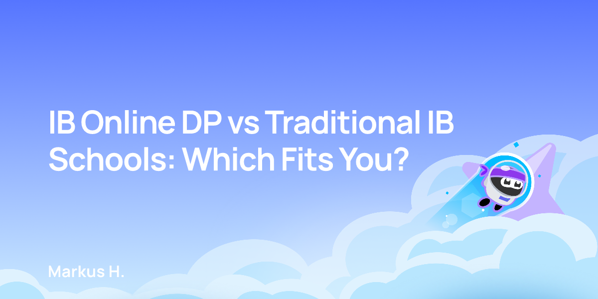 IB Online DP vs Traditional IB Schools: Which Fits You?