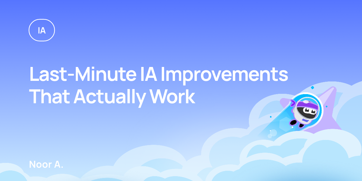 Last-Minute IA Improvements That Actually Work
