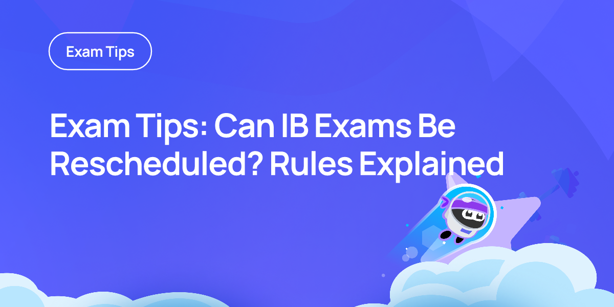 Exam Tips: Can IB Exams Be Rescheduled? Rules Explained