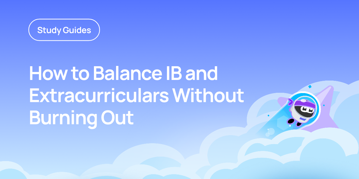 How to Balance IB and Extracurriculars Without Burning Out