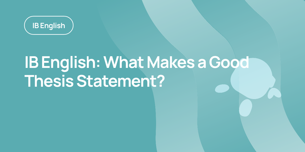 IB English: What Makes a Good Thesis Statement?