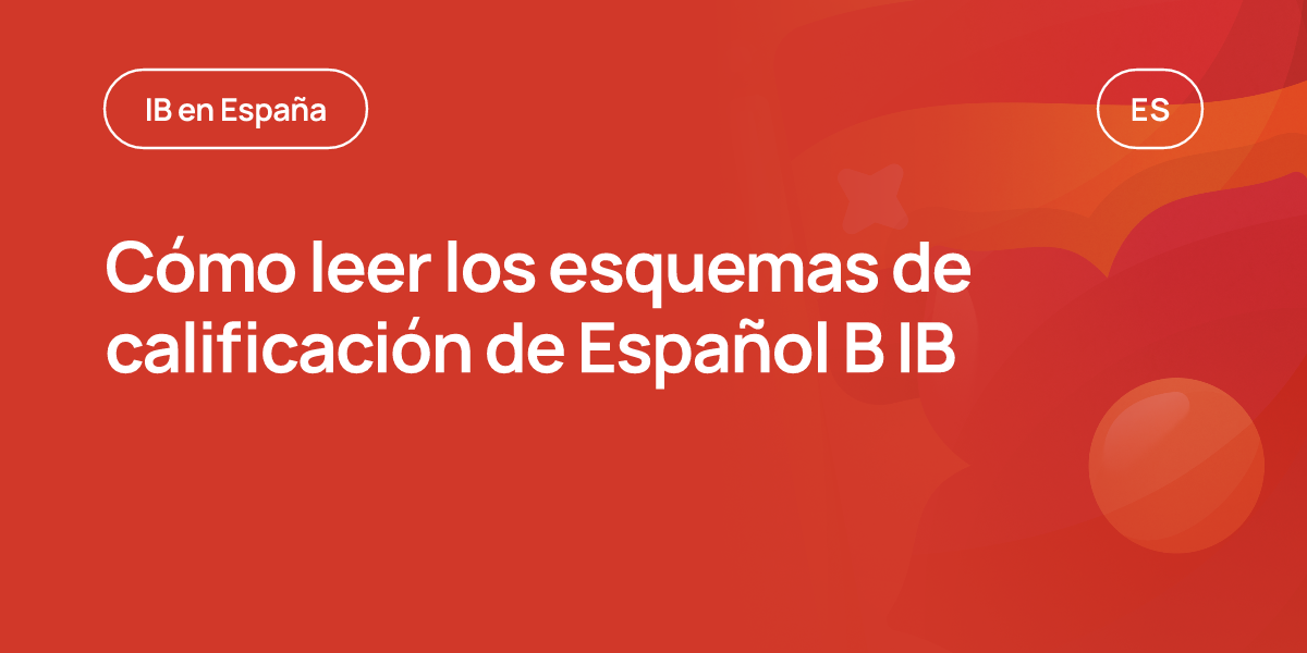 Cómo leer los esquemas de calificación de Español B IB