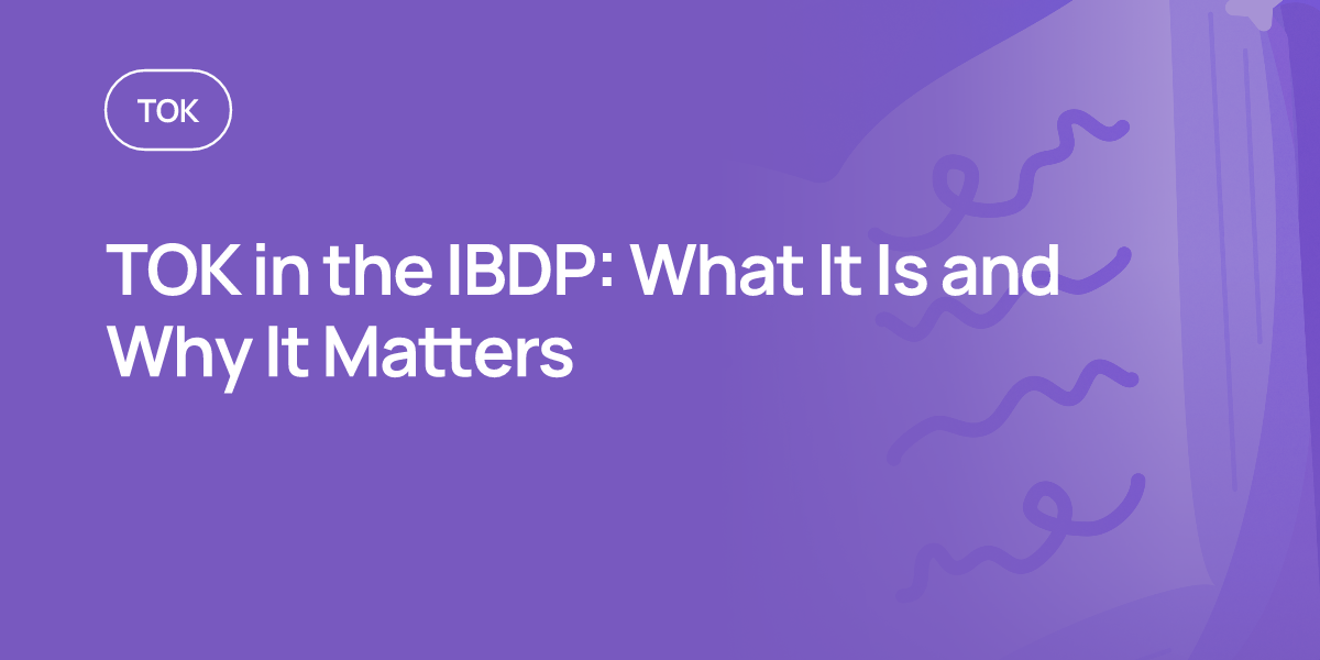TOK in the IBDP: What It Is and Why It Matters