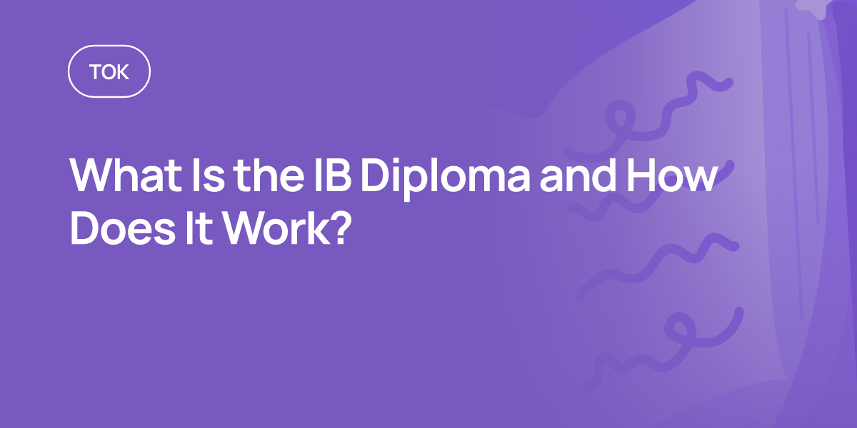 What Is the IB Diploma and How Does It Work?