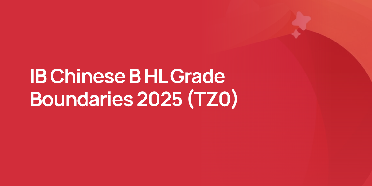 IB Chinese B HL Grade Boundaries 2025 (TZ0)