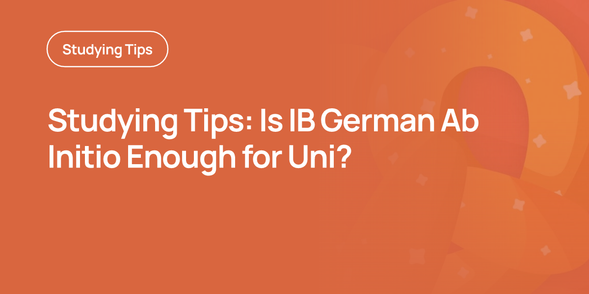 Studying Tips: Is IB German Ab Initio Enough for Uni?