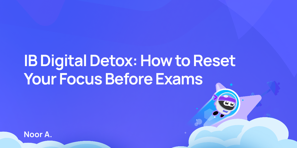IB Digital Detox: How to Reset Your Focus Before Exams