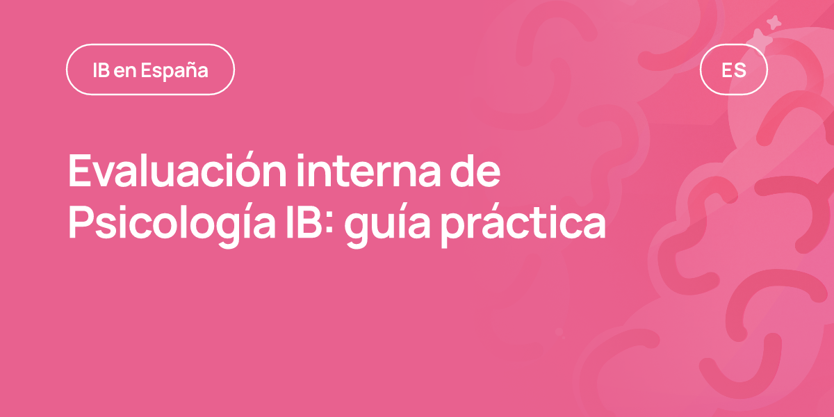 Evaluación interna de Psicología IB: guía práctica