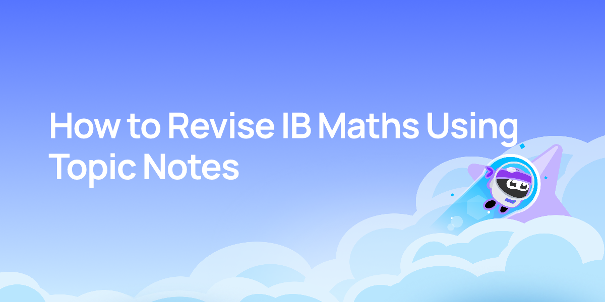 How to Revise IB Maths Using Topic Notes