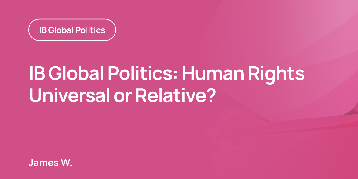 IB Global Politics: Human Rights Universal or Relative?