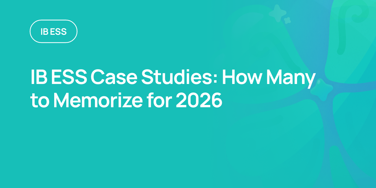 IB ESS Case Studies: How Many to Memorize for 2026