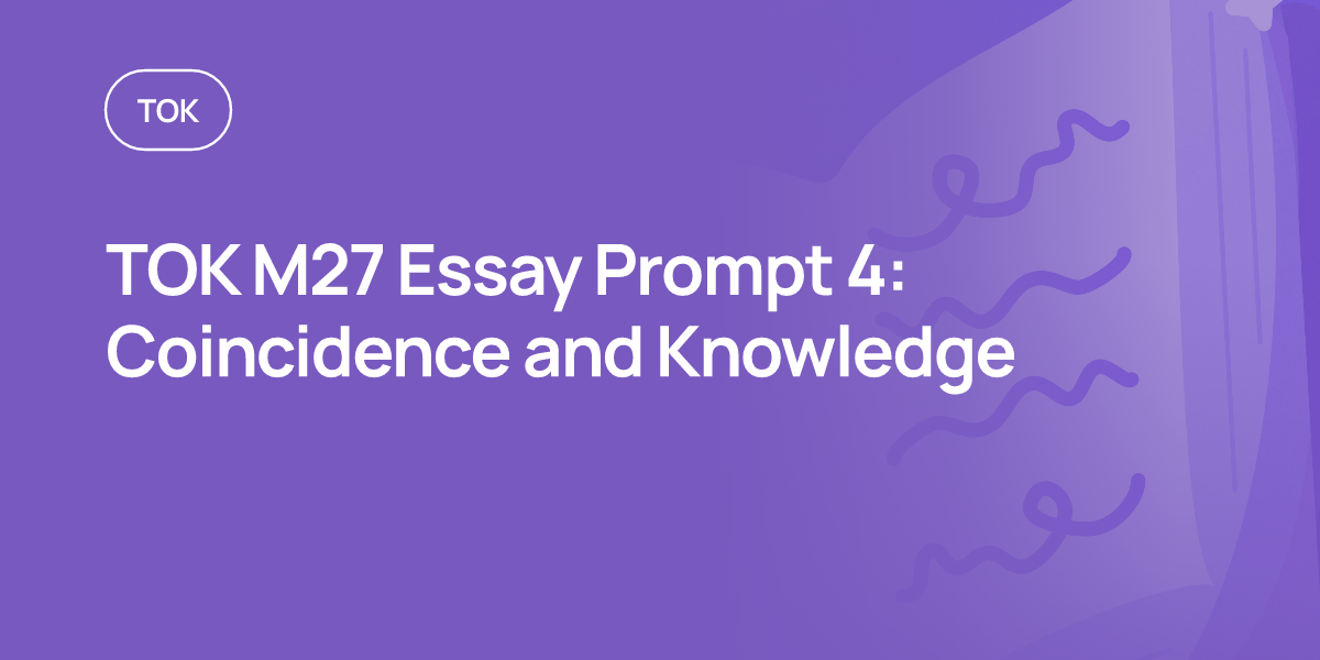 TOK M27 Essay Prompt 4: Coincidence and Knowledge