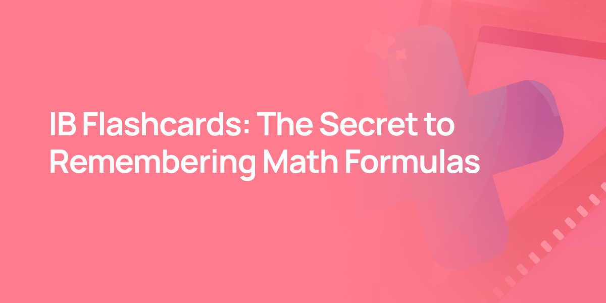 IB Flashcards: The Secret to Remembering Math Formulas