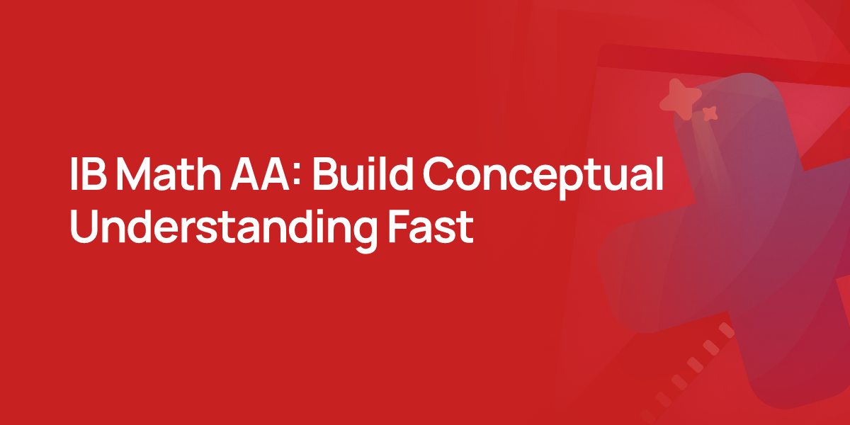 IB Math AA: Build Conceptual Understanding Fast