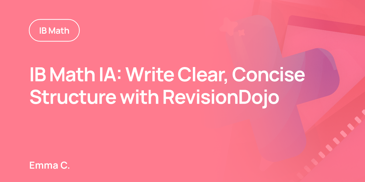 IB Math IA: Write Clear, Concise Structure with RevisionDojo